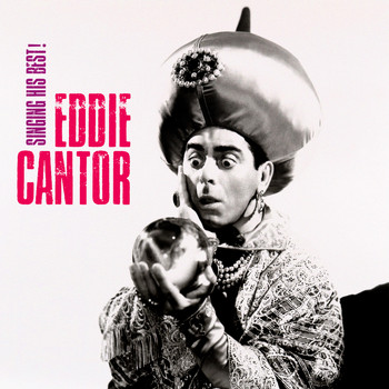 Eddie Cantor - Singing His Best (Remastered)