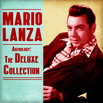 Mario Lanza - Anthology: The Deluxe Collection (Remastered)