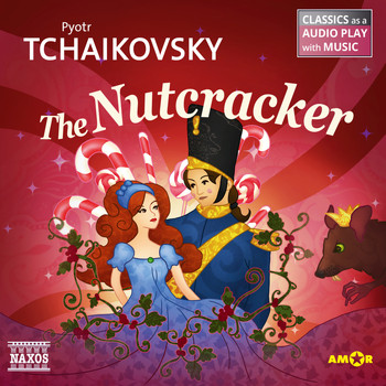 Pyotr Tchaikovsky - The Nutcracker (Classics as a Audio play with Music)