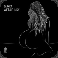 Barket - Wet & Funky