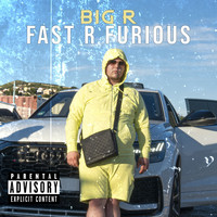 Big R - Fast R Furious (Explicit)