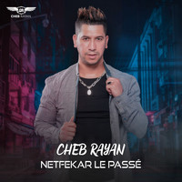 Cheb Rayan - Netfekar le passé