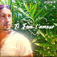 Wilfried Metro - Ti fem l' amour (Radio Edit)