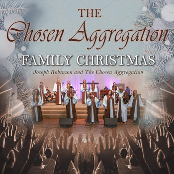 Joseph Robinson and The Chosen Aggregation - The Chosen Aggregation Family Christmas (Remastered)