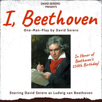 David Serero - I, Beethoven (Autobiography in Honor of Ludwig Van Beethoven 250's Birthday)