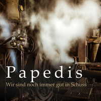 Papedis - Wir sind noch immer gut in Schuss