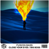 Fusion Bass - Close Your Eyes / Big Boss