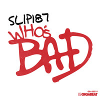 Slip187 - Who's Bad