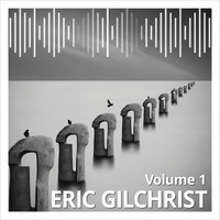 Eric Gilchrist - Eric Gilchrist, Vol. 1