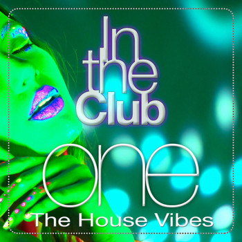 Various Artists - In the Club, One (The House Vibes [Explicit])
