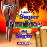 Grupo Clase - Las Super Cumbias del Siglo