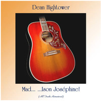 Dean Hightower - Mad... ...Ison Joséphine! (Remastered 2020)