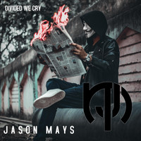 Jason Mays - Divided We Cry