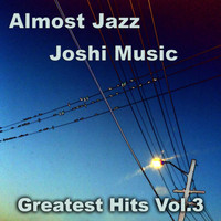 Joshi - Almost Jazz: Greatest Hits, Vol. 3