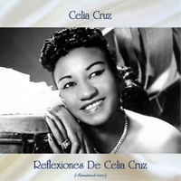 Celia Cruz - Reflexiones De Celia Cruz (Remastered 2020)