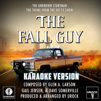 Urock Karaoke - The Unknown Stuntman (From "The Fall Guy") (Karaoke Version)