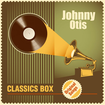 Johnny Otis - Classics Box (Original Songs)