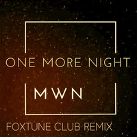 MWN - One More Night (Foxtune Club Remix)