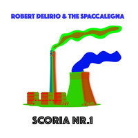 Robert Delirio & the Spaccalegna - Scoria Nr. 1