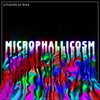 Citizens at Risk - Microphallicosm
