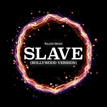 Rajan Shah - Slave (Bollywood Version)