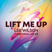 Lee Wilson & John Paul Lakes - Lift Me Up