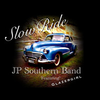 J.P. Southern Band - Slow Ride (feat. Glazergirl)