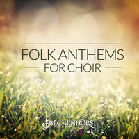 Beckenhorst Singers - Folk Anthems for Choir