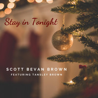 Scott Bevan Brown - Stay in Tonight (feat. Tansley Brown)