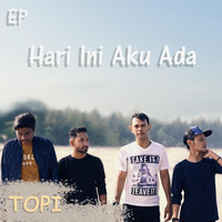 Topi - Hari Ini Aku Ada
