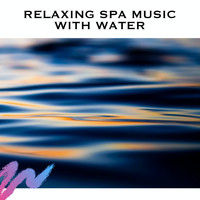 Spa Music Zen Relax Station - Relaxing Spa Music With Water