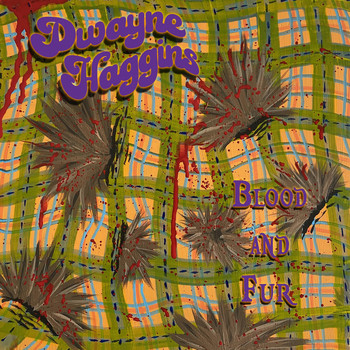 Dwayne Haggins - Blood and Fur