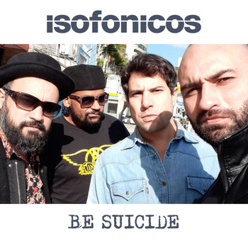 Isofônicos - Be Suicide