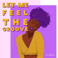 Index - Let Me Feel the Groove