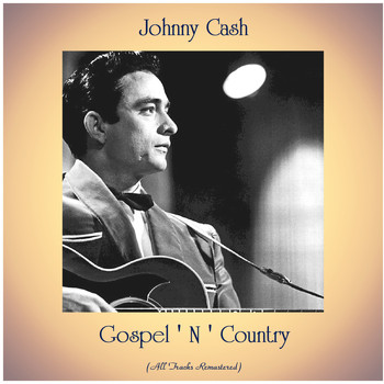 Johnny Cash - Gospel ' N ' Country (All Tracks Remastered)