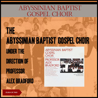 Abyssinian Baptist Gospel Choir - Abyssinian Baptist Gospel Choir Under the Direction of Professor Alex Bradford (Album of 1960)