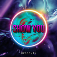 Bradox45 - Show You