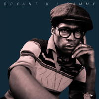 Bryant K - Sammy