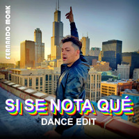 Fernando Monk - Si Se Nota Qué (Dance Edit)