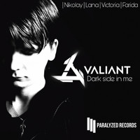 Valiant - Dark side in me...