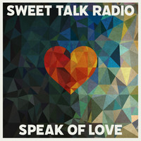 Sweet Talk Radio - Speak of Love