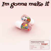 Ginger - Im Gonna Make It (Explicit)