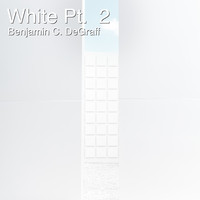 Benjamin C. DeGraff - White (Pt. 2) (Pt. 2)