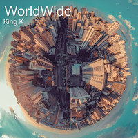 King K - Worldwide (Explicit)
