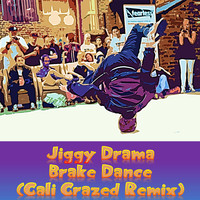 Jiggy Drama - Brake Dance (Cali Crazed Remix [Explicit])