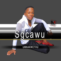 Sgcawu - Umnakwethu