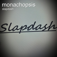 Slapdash - Monachopsis