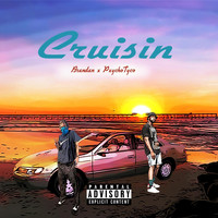 Brandan - Cruisin' (feat. Pxychotyco) (Explicit)