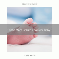 Baby Sleep Aid, Sleepy Baby - Shhh Mom Is With You Dear Baby