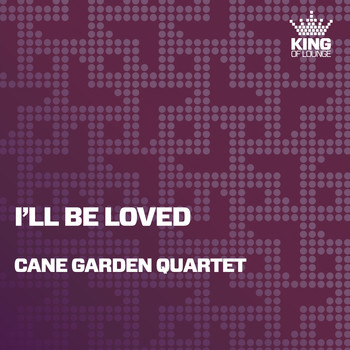 Cane Garden Quartet - I'll Be Loved